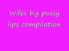 Wifes big pussy lip compilation